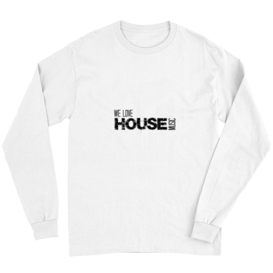 Discover We Love House Music Active Long Sleeves