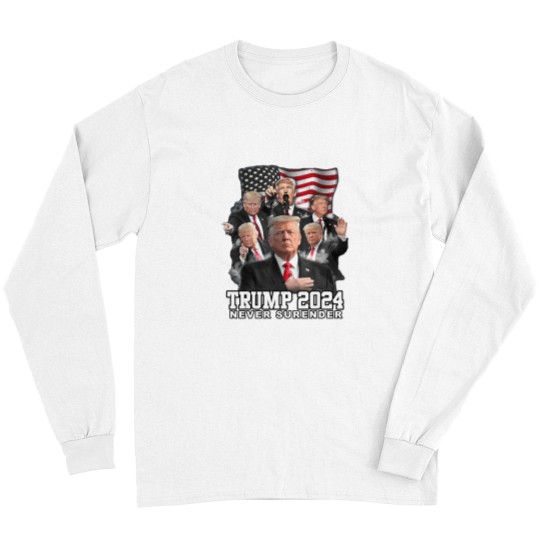 Discover President Donald J Trump 2024 Never Surrender Long Sleeves