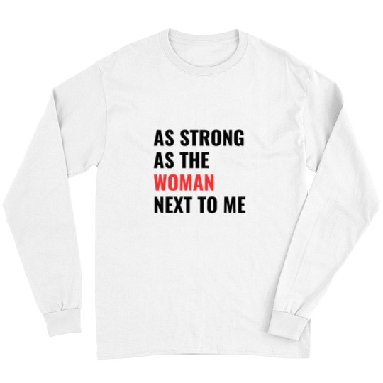 Discover as strong as the woman next to me Long Sleeves