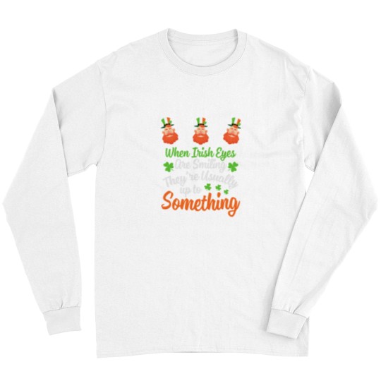 Discover When Irish Eyes Are Smiling, Saint Patrick Day Long Sleeves