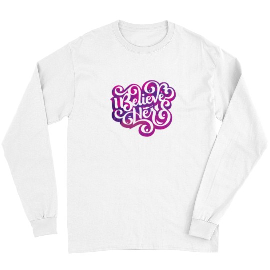 Discover I Believe Her Rape Culture Long Sleeves
