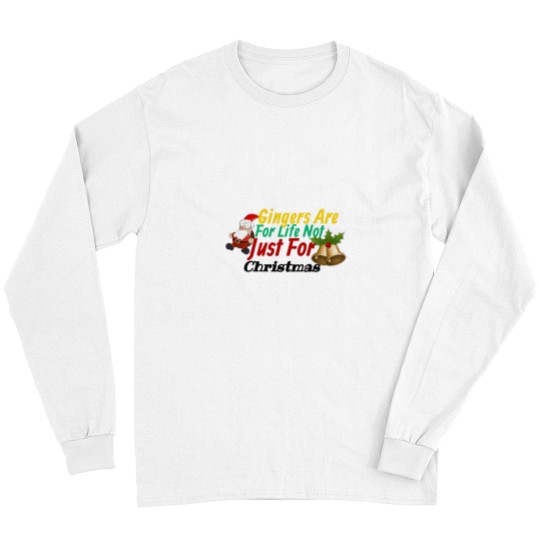 Discover Gingers Are For Life Not Just For christmass Long Sleeves