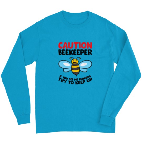 Discover Funny Beekeeper Caution If You See Me Running Try To Keep Up Long Sleeve T Shirts