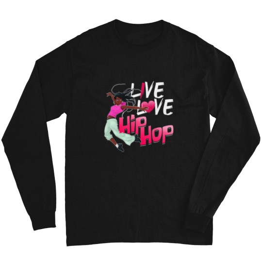 Discover live love hip hop dance hip hop Long Sleeves