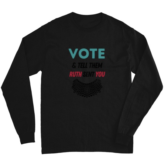 Discover Vote and tell them ruth sent you Long Sleeves