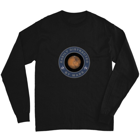 Discover Easily distracted by Mars Long Sleeves