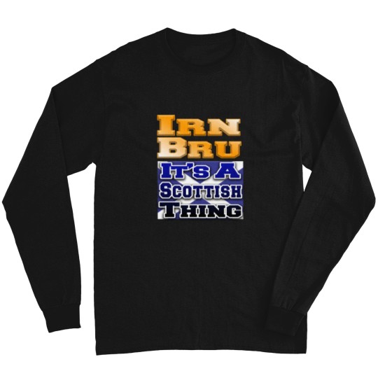 Discover Irn Bru Scottish Thing Fun Iron Brew Whisky Scotland Long Sleeves