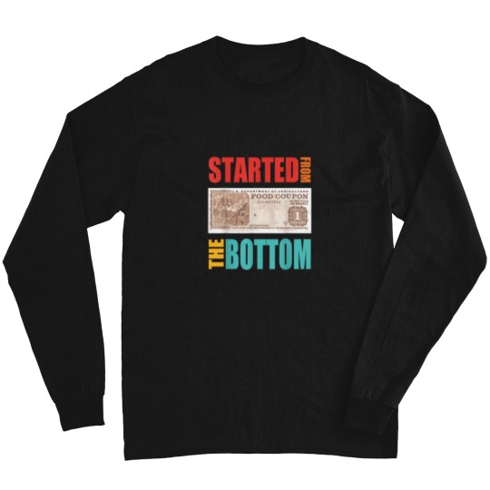 Discover Started From Bottom Food Stamp  Quote Long Sleeves