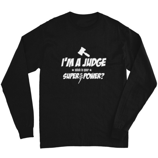Discover I_m a Judge - What Is Your Super-Power  Courtroom Gift for a Judge Gift for Dad Gift for Mom Chrisas Gift Birthday Gift BD-277 Long Sleeves