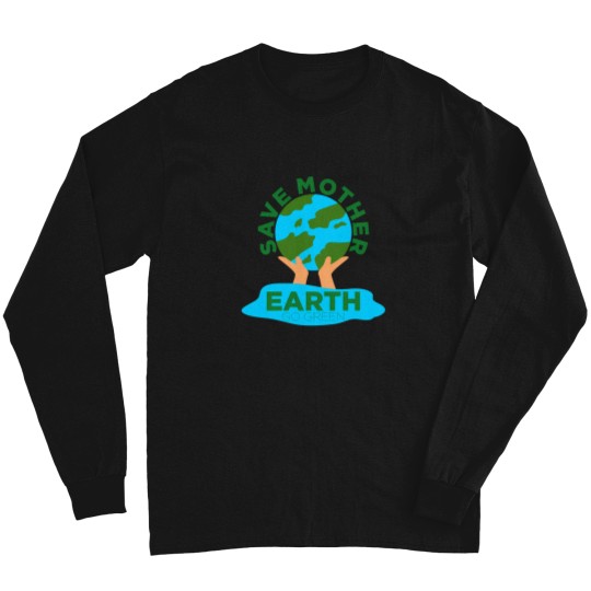 Discover Save Mother Earth Go Green Long Sleeves