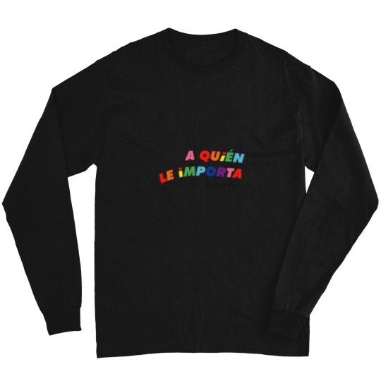 Discover A quién le importa Premium Long Sleeves