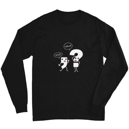 Discover Wait What Grammar Tee - Literacy Tee - Punctuation Long Sleeves