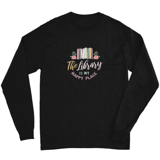 Discover The Library Is My Happy Place (4) T-Shirt Long Sleeves