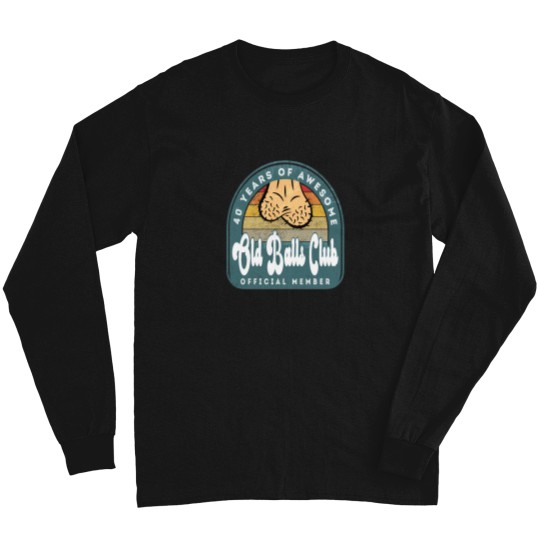 Discover Old Balls Club 40Th Birthday 40 Years Of Awesome T-Shirt Long Sleeves