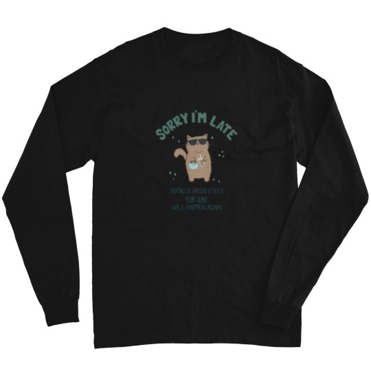 Discover (Not) Sorry I'M Late Cat 222 Long Sleeves