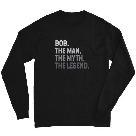 Discover Bob the man the myth the legend Long Sleeves