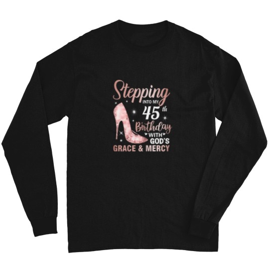 Discover Stepping-Into-My-45Th-Birthday-Shirt-Women-45-Year-Old-Bday-T-Shirt Long Sleeves