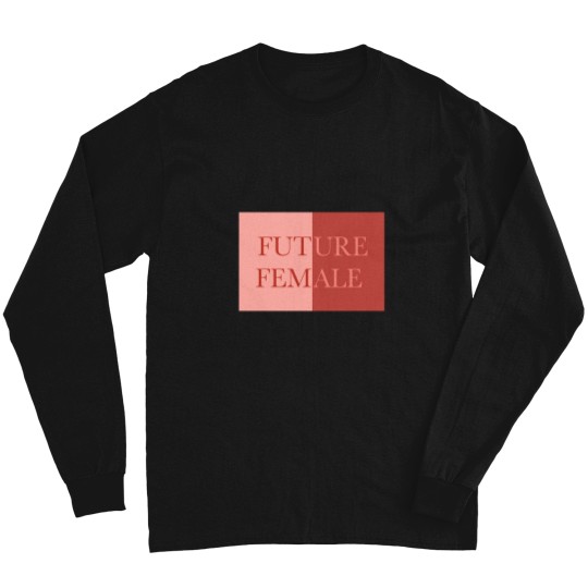 Discover The Future Is Female (4) Women'sRights Are Human Rights Sticker Long Sleeves