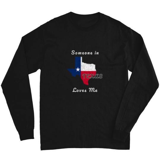 Discover Someone-In-Texas-Loves-Me-Travel-Cute-State-Logo T-Shirt Long Sleeves