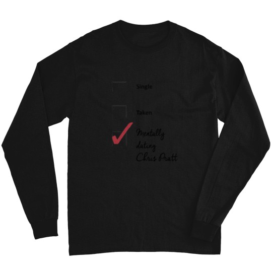 Discover Chris Pratt- single taken mentally dating Long Sleeves