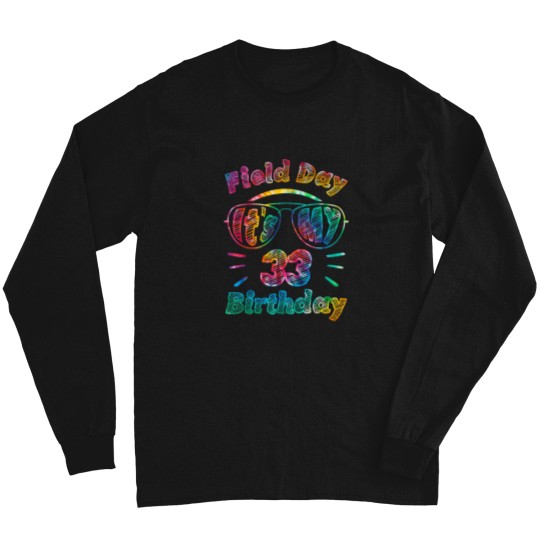 Discover Field Day Is My 33rd Birthday 33 Years Old Party Tie Dye Long Sleeves