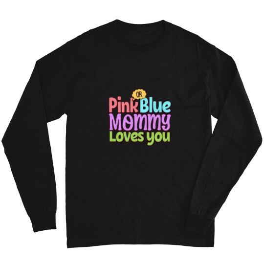 Discover Pink Or Blue Mommy Loves You Baby Gender Reveal Women Mother Long Sleeves