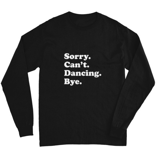 Discover Sorry Can'T Bye Dancing Family Chrismast Present Gift Long Sleeves