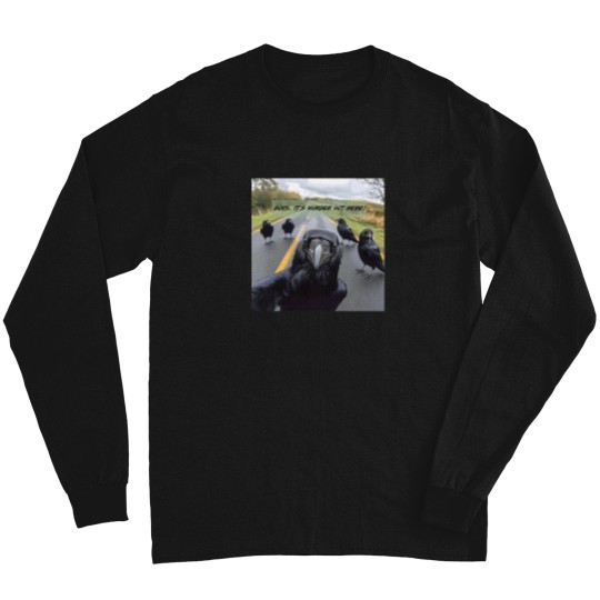 Discover Its-Murder-Out-Here--Funny-Crow-Selfie T-Shirt Long Sleeves