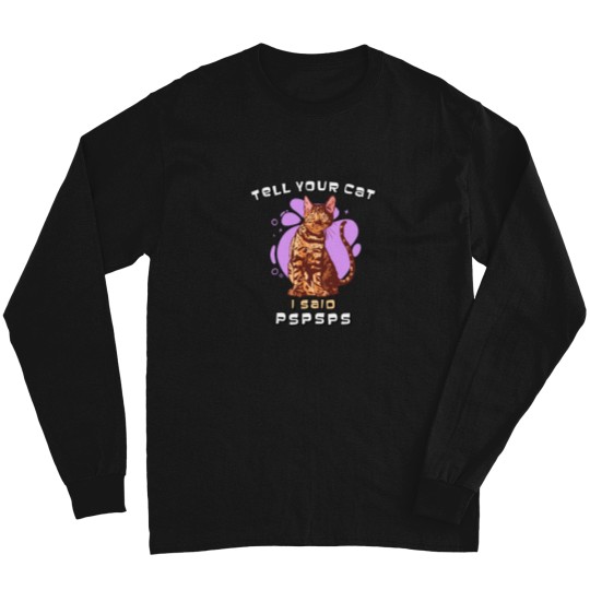 Discover Tell Your Cat I Said pspsps Fitted Long Sleeves