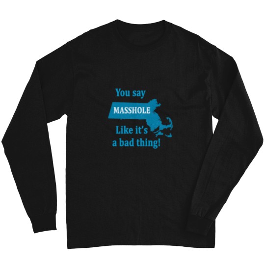 Discover you say masshole like its a bad thing Long Sleeves