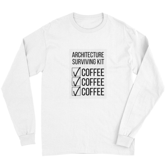 Discover Architecture Student Surviving Kit Coffee Coffee Coffee Long Sleeves