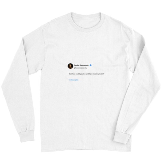 Discover But how could you live and have no story to tell Long Sleeves