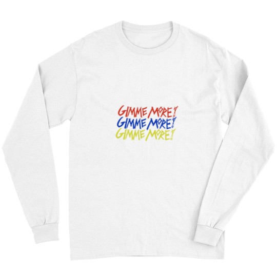 Discover Gimme More Long Sleeves