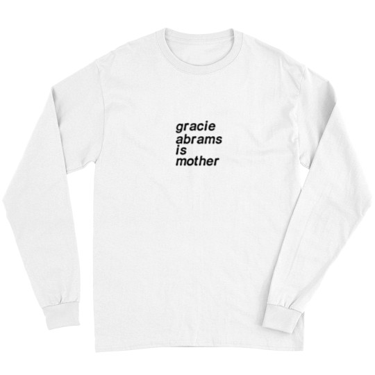 Discover gracie abrams is mother Long Sleeves
