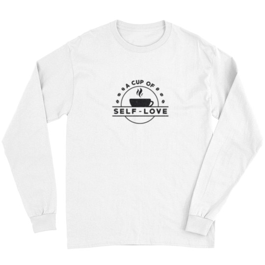 Discover mentals Health Awareness A cups Of Self-Love Care Long Sleeves