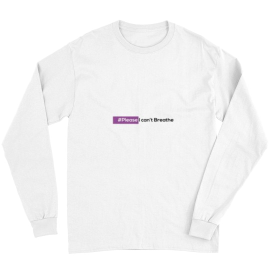 Discover please i can't Breathe Long Sleeves