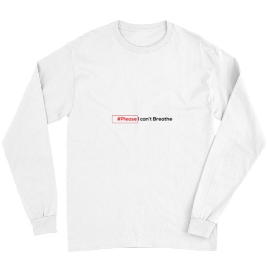 Discover please i can't Breathe Long Sleeves
