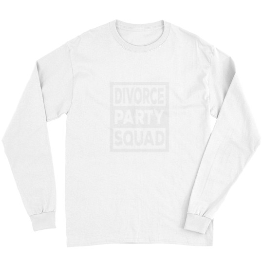 Discover Divorce Party squads funnys Ex Wife and Husband Group Long Sleeves
