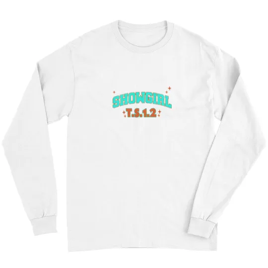 Discover Showgirl T.S.1.2 The Life A Showgirl TS 12 Showgirl Life, TS 12 The Life Of A Showgirl, TS 12 The Life Of A Showgirl, TS 12 In My Showgirl Era TS 12 Long Sleeve T-Shirts
