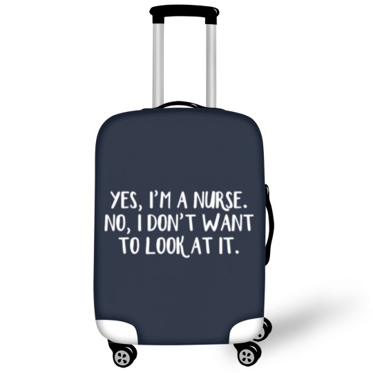 Discover Yes I'm a nurse No I don't want to look at it Luggage Covers