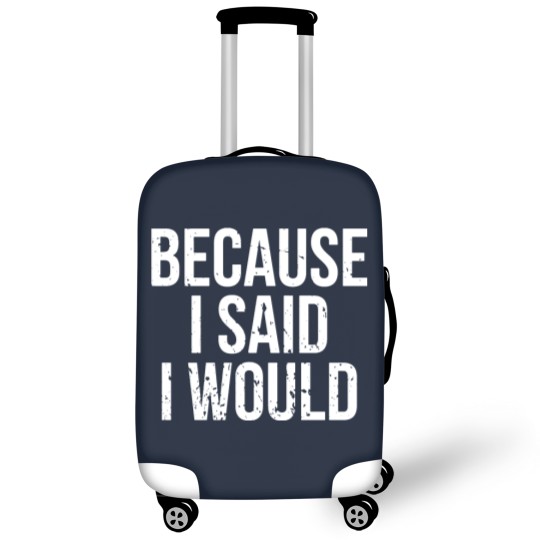 Discover Because I Said I Would Luggage Covers
