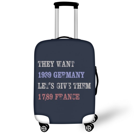 Discover They Want 1939 Germany, Let's Give Them 1789 France Luggage Covers, political Luggage Covers, Resist Luggage Covers, anti trump Luggage Covers