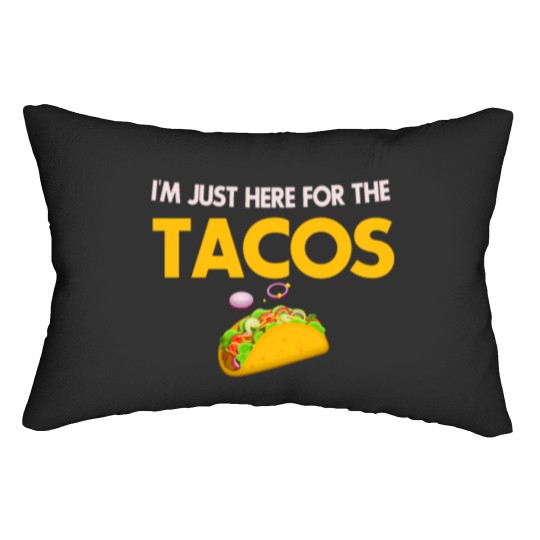 Discover I m Just Here For The Tacos Lovers Lumbar Pillows