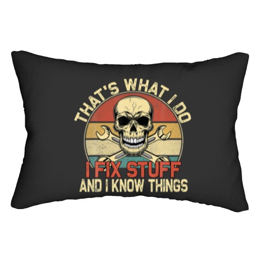 Discover That's What I Do I Fix Stuff And I Know Things - S Lumbar Pillows