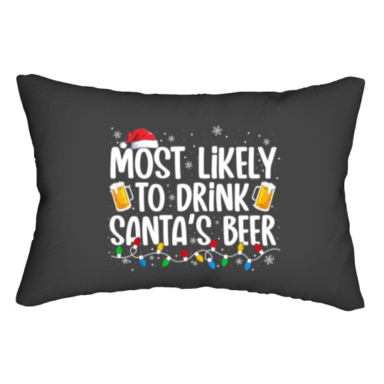 Discover Most Likely To Drink Santa's Beer Funny Christmas Drinking Lumbar Pillows