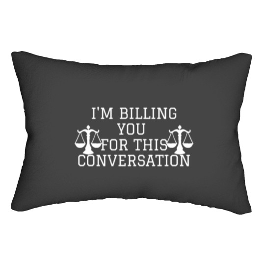 Discover I'm Billing You For This Conversation funny law lawyer student Lumbar Pillows