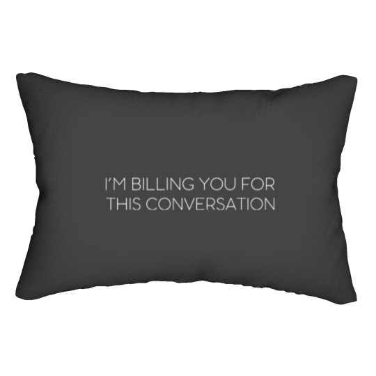 Discover Funny Lawyer Gift Attorney I'm Billing You For This Conversation Lumbar Pillows