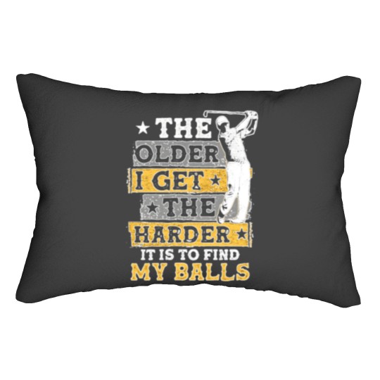 Discover The Older I Get The Harder It Is To Find My Balls Lumbar Pillows