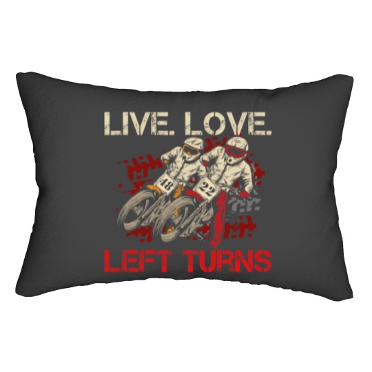 Discover Live. Love. Left Turns Quote for a Flat Track Racer Lumbar Pillows