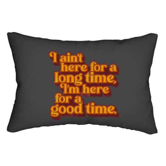 Discover I_m Here For a Good Time GS Fan Design Lumbar Pillows